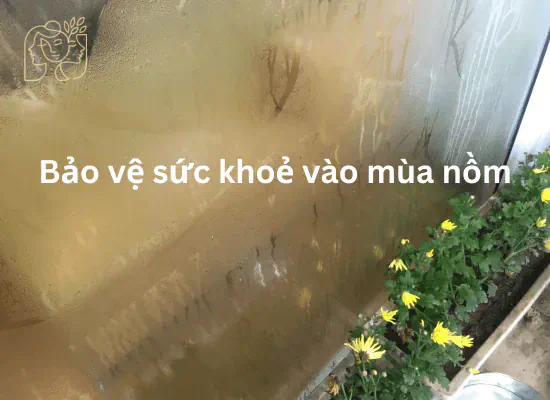 Bảo vệ sức khoẻ vào mùa nồm
